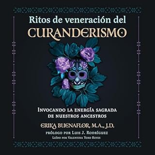 Ritos de veneraci&oacute;n del curanderismo Audiolibro Por Erika Buenaflor M.A. J.D. M.A. J.D., Luis J. Rodriguez - introduct