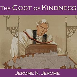 The Cost of Kindness Audiobook By Jerome K. Jerome cover art