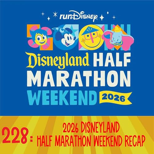 228: 2026 Disneyland Half Marathon Weekend Recap