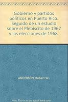 Gobierno y partidos políticos en Puerto Rico. Seguido de un estudio sobre el Plebiscito de 1967 y las elecciones de 1968. B004X0F21U Book Cover