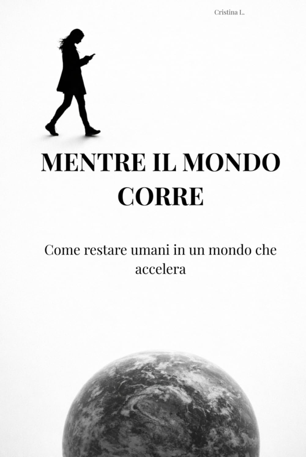 Mentre il mondo corre: Come restare umani in un mondo che accelera