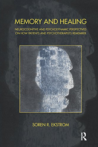 Memory and Healing: Neurocognitive and Psychodynamic Perspectives on How Patients and Psychotherapists Remember