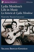 Lydia Mendoza's Life in Music/La Historia De Lydia Mendoza: Norteno Tejano Legacies (American Musicspheres) 0195161831 Book Cover