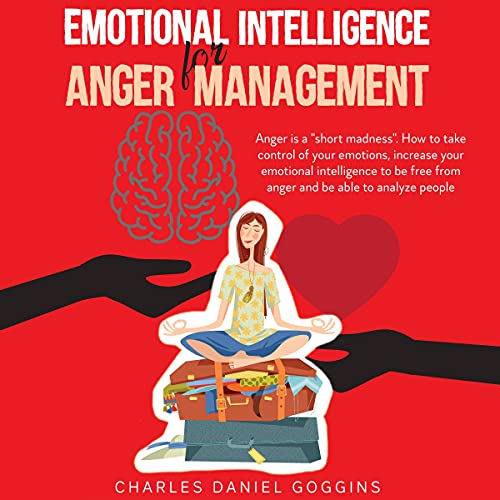 Emotional Intelligence for Anger Management by Charles Daniel Goggins episode artwork