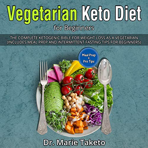 Vegetarian Keto Diet for Beginners The Complete Ketogenic Bible for Weight Loss as a Vegetarian