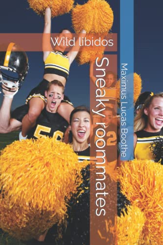 Sneaky roommates: Wild libidos