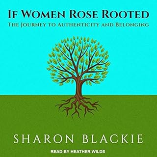 If Women Rose Rooted: The Journey to Authenticity and Belonging