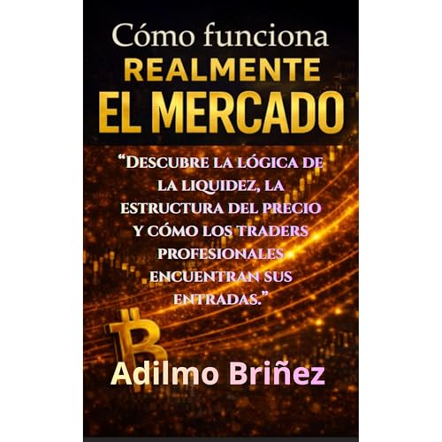 C&oacute;mo funciona realmente el mercado Audiobook By Adilmo Bri&ntilde;ez cover art