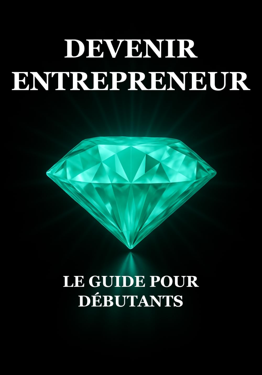 Devenir Entrepreneur : Le Guide pour Débutants