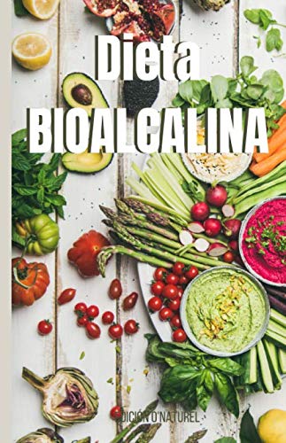 Dieta Bioalcalina Recupera tu salud con la dieta alcalina Pérdida de peso, Herpes, Reflujo Acido, Cáncer, Limpieza del Hígado... Controla tus ...