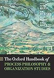 The Oxford Handbook of Process Philosophy and Organization Studies (Oxford Handbooks)