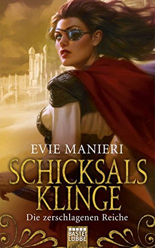 Die zerschlagenen Reiche: Schicksalsklinge: Roman (Der Blendling, Band 2)