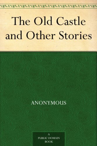 Amazon.com: The Old Castle and Other Stories eBook : Anonymous: Kindle ...