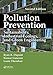 Pollution Prevention: Sustainability, Industrial Ecology, and Green Engineering, Second Edition