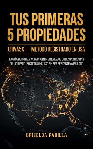 TUS PRIMERAS 5 PROPIEDADES: GRIVA5X, método registrado en USA para invertir con rentas del gobierno (Section 8) aunque no seas residente americano