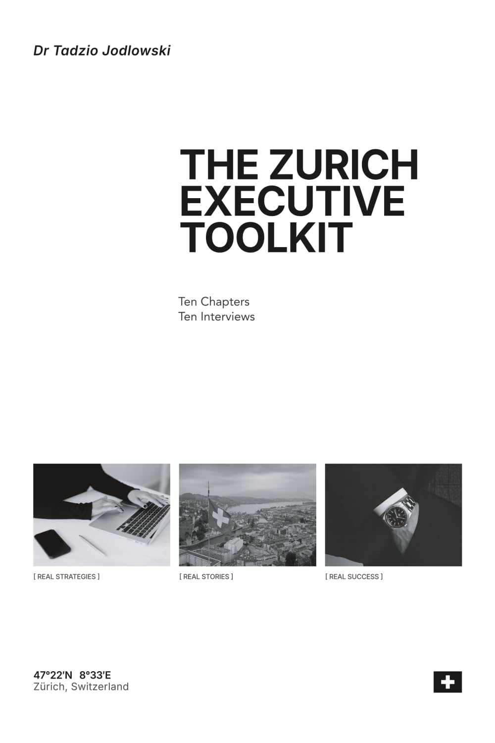 THE ZURICH EXECUTIVE TOOLKIT: Ten Chapters, Ten Interviews, One Hundred Executive Tools