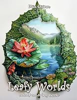 Leafy Worlds Coloring Book: 50 Enchanting Worlds Inside Leaves Grayscale Coloring Pages for Adults, Stress Relief and Relaxation (Magic Worlds Coloring Books) B0D12NXJ2X Book Cover