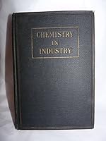 CHEMISTRY IN INDUSTRY A Cooperative Work Intended to Give Examples of the Contri B00B5C0688 Book Cover