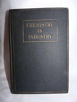 CHEMISTRY IN INDUSTRY A Cooperative Work Intended to Give Examples of the Contri