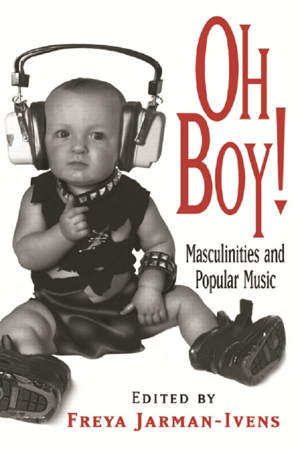 Livre Oh Boy Masculinities and Popular Music essai sur l'identité de genre