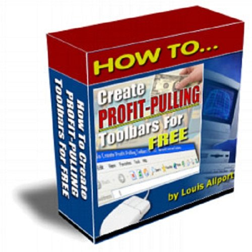 How To Create Profit-Pulling Toolbars For FREE