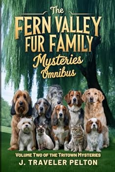 The Fern Valley Fur Family Mysteries Omnibus: Volume Two of the Tritown Mysteries (The Tritown Family Mysteries)