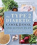 The Type 2 Diabetic Cookbook & Action Plan: A Three-Month Kickstart Guide for Living Well with Type 2 Diabetes