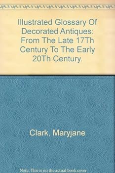 An Illustrated Glossary of Decorated Antiques From the Late 17th Century to the Early 20th Century