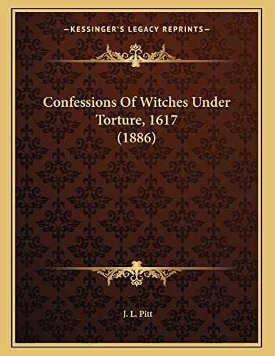 Confessions Of Witches Under Torture, 1617 (1886)
