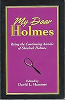 My Dear Holmes: Being the Continuing Annals of Sherlock Holmes 0938501364 Book Cover