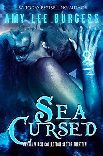 Sea Cursed: An Adult Dystopian Paranormal Romance: Sector 13 (The Othala Witch Collection)