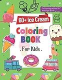 60+ Ice Cream Coloring Book: Ice Cream Coloring Book for Toddler Girls, Kids and Adult Women | Cute Dessert, Cupcake, Donut, Candy, Ice Cream, ... Fruits Easy Coloring Pages and Drawing Book