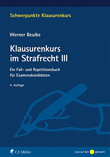 Klausurenkurs im Strafrecht III: Ein Fall- und Repetitionsbuch für Examenskandidaten (Schwerpunkte