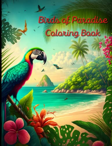 Birds of Paradise Coloring Book: A painting fun for children and adults