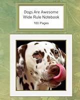 Dogs Are Awesome Wide Ruled Notebook: Dalmation 1719385556 Book Cover
