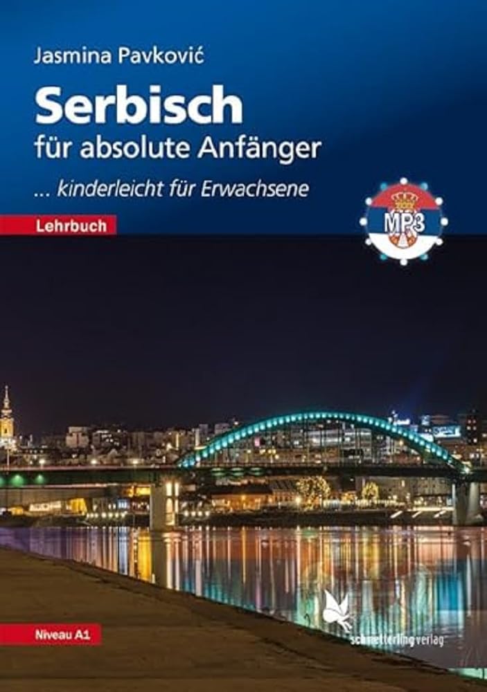 Serbisch für absolute Anfänger. Lehrbuch, Niveau A1: ... kinderleicht für Erwachsene