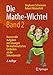 Die Mathe-Wichtel Band 2: Humorvolle Aufgaben mit Lösungen für mathematisches Entdecken ab der Sekundarstufe