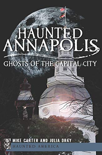 Haunted Annapolis: Ghosts of the Capital City (Haunted America) (English Edition)