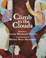 Climb to the Clouds 146366303X Book Cover
