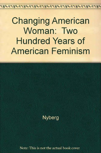 Changing American Woman: Two Hundred Years of American Feminism