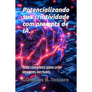 Capa do livro Potencializando sua criatividade com prompts de IA.: Guia completo para criar imagens incríveis. (Portuguese Edition)