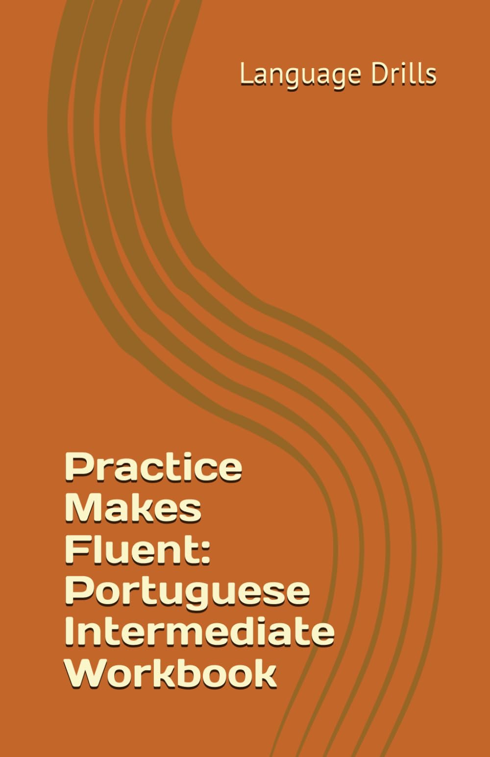 Practice Makes Fluent: Portuguese Intermediate Workbook