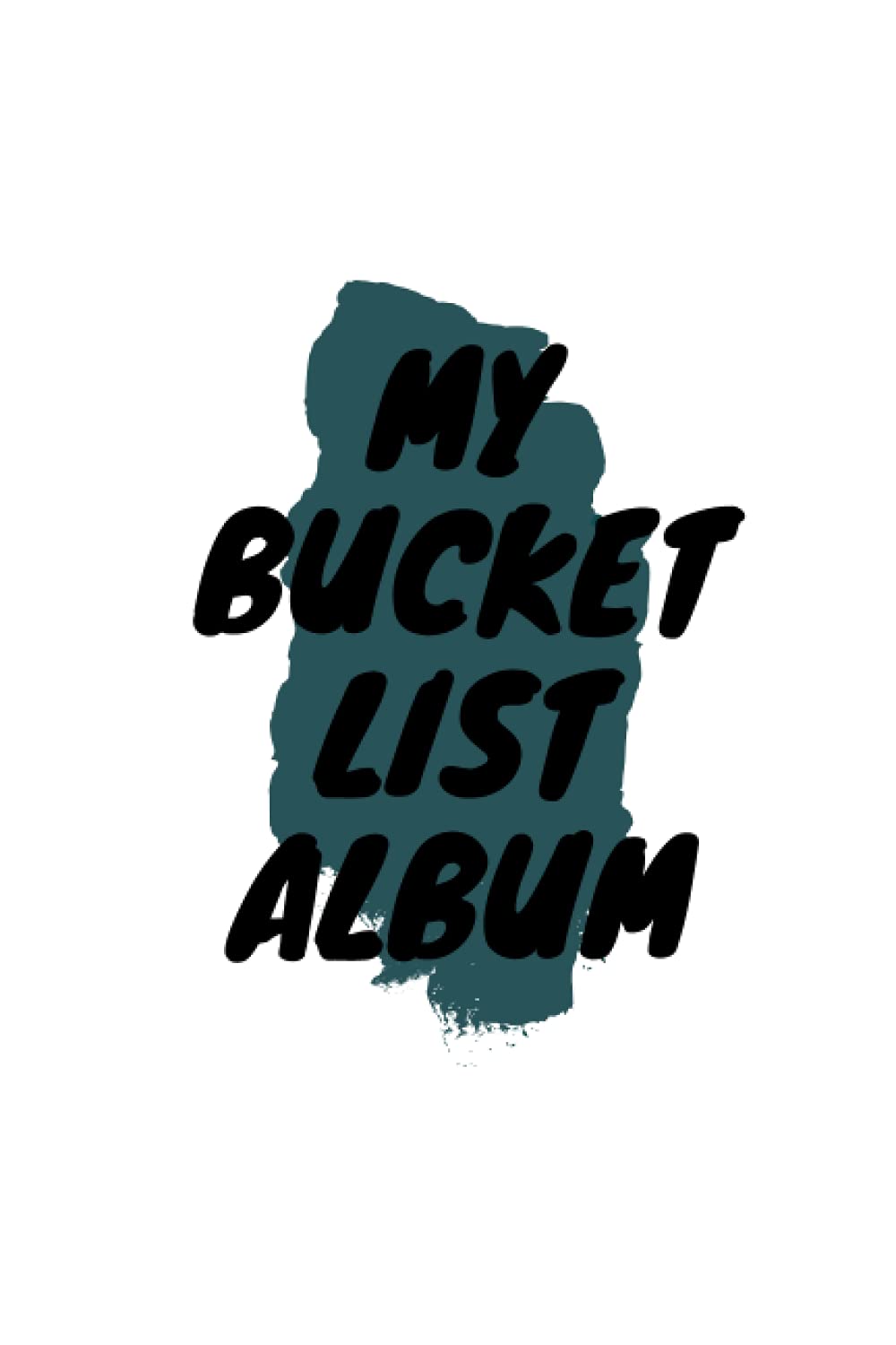 My Bucket List Photo Album: A photo album to remember your bucket list activities