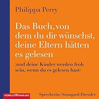Das Buch, von dem du dir wünschst, deine Eltern hätten es gelesen Hörbuch