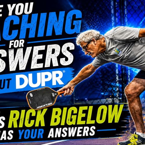 DUPR Confused! Pickleball Ratings explained with Rick Bigelow