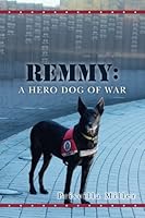 Remmy: A Hero Dog of War 1535367776 Book Cover