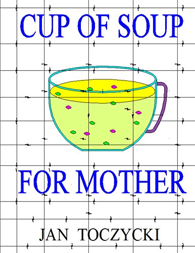 A Cup of Soup for Mother (color): Surviving World War II as a Child