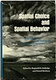 Spatial choice and spatial behavior: Geographic essays on the analysis of preferences and perceptions