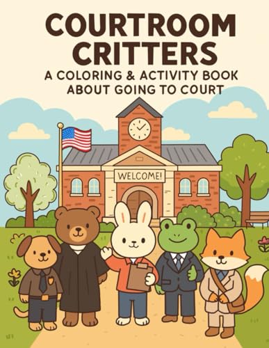 Courtroom Critters: A Coloring and Activity Book About Going to Court