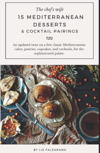 15 Mediterranean Desserts & Cocktail Pairings: An updated twist on
